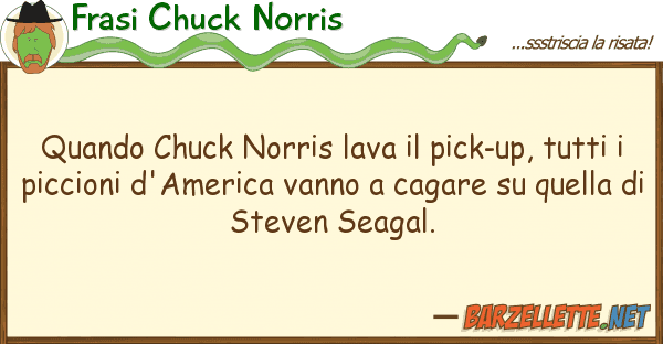Frasi Chuck Norris quando chuck norris lava pick-up, tut
