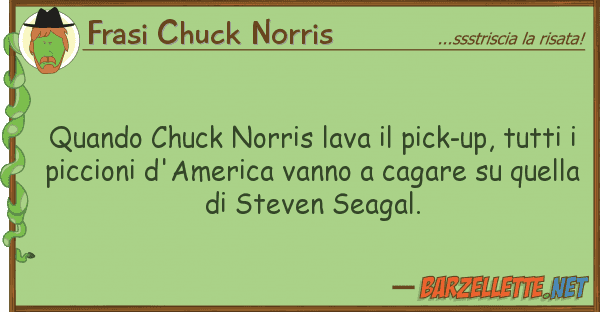 Frasi Chuck Norris quando chuck norris lava pick-up, tut