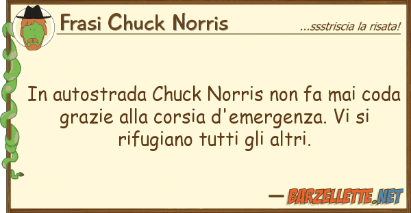Frasi Chuck Norris autostrada chuck norris fa mai co