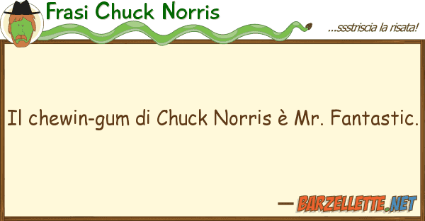 Frasi Chuck Norris chewin-gum chuck norris è mr. fan
