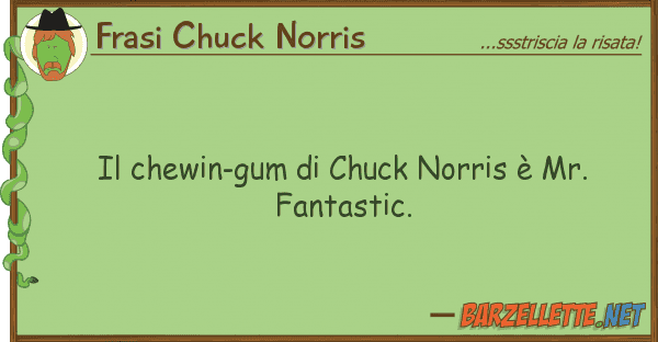 Frasi Chuck Norris chewin-gum chuck norris è mr. fan