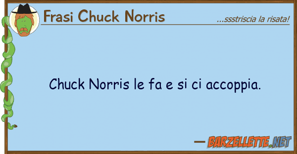 Frasi Chuck Norris chuck norris fa accoppia.