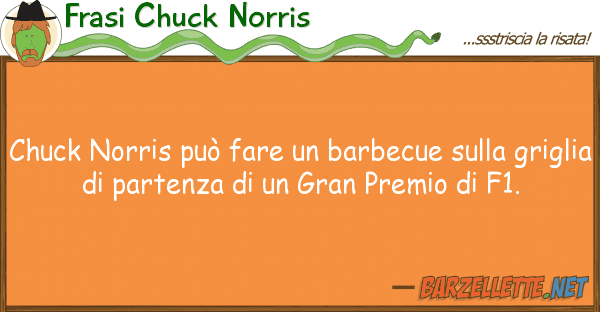Frasi Chuck Norris chuck norris può fare barbecue