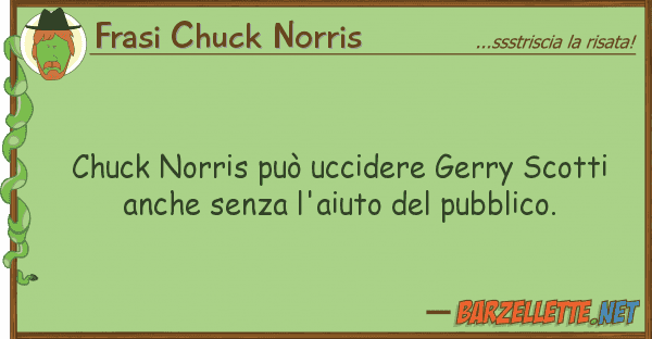 Frasi Chuck Norris chuck norris può uccidere gerry scotti