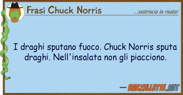 Frasi Chuck Norris draghi sputano fuoco. chuck norris spu