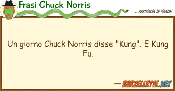 Frasi Chuck Norris giorno chuck norris disse "kung". k
