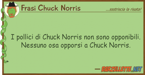 Frasi Chuck Norris pollici chuck norris sono oppon