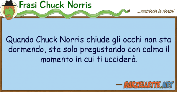 Frasi Chuck Norris quando chuck norris chiude occhi