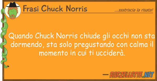 Frasi Chuck Norris quando chuck norris chiude occhi