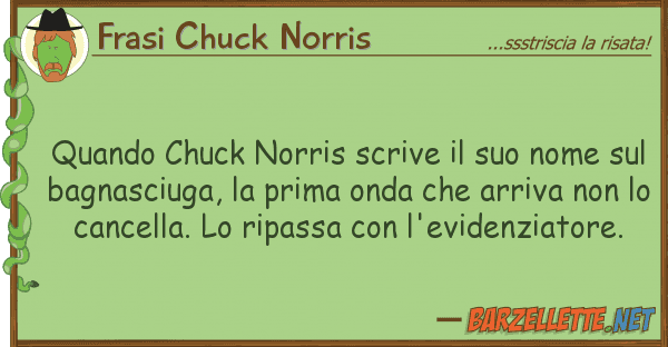 Frasi Chuck Norris quando chuck norris scrive nome s