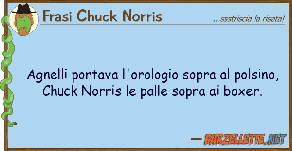 Frasi Chuck Norris agnelli portava l'orologio sopra pols
