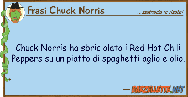 Frasi Chuck Norris chuck norris ha sbriciolato red hot ch