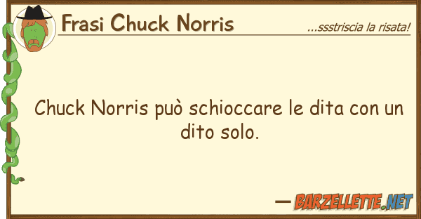 Frasi Chuck Norris chuck norris può schioccare dita
