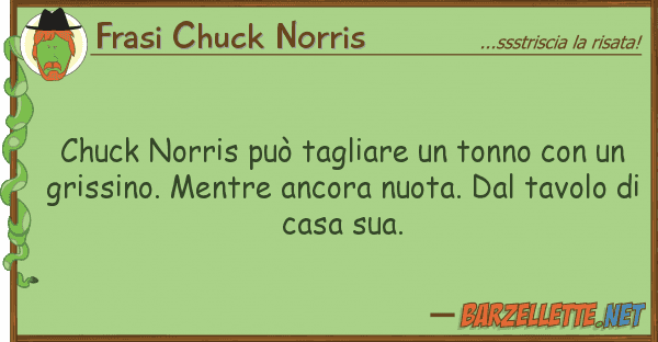 Frasi Chuck Norris chuck norris può tagliare tonno