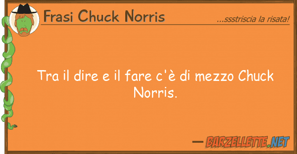 Frasi Chuck Norris dire fare c'è mezzo chuc