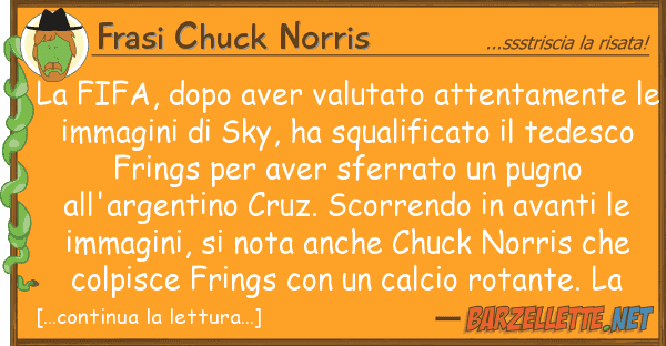 Frasi Chuck Norris fifa, dopo aver valutato attentamente