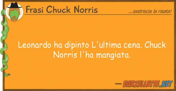 Frasi Chuck Norris leonardo ha dipinto l'ultima cena. chuck