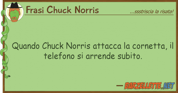 Frasi Chuck Norris quando chuck norris attacca cornetta,