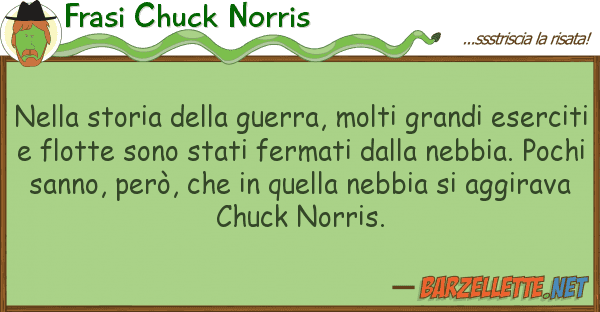 Frasi Chuck Norris storia guerra, molti grandi