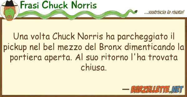Frasi Chuck Norris volta chuck norris ha parcheggiato