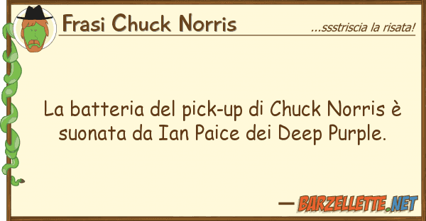 Frasi Chuck Norris batteria pick-up chuck norris