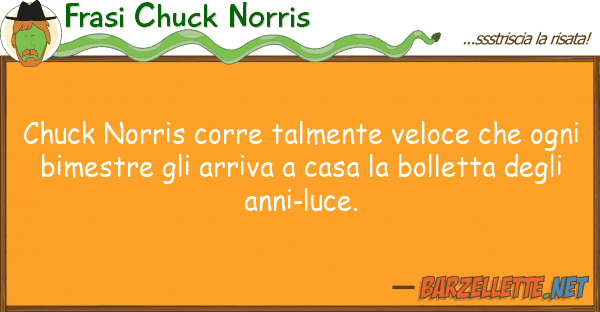 Frasi Chuck Norris chuck norris corre talmente veloce