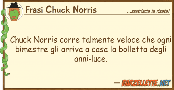Frasi Chuck Norris chuck norris corre talmente veloce