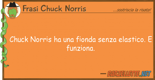 Frasi Chuck Norris chuck norris ha fionda senza elastic