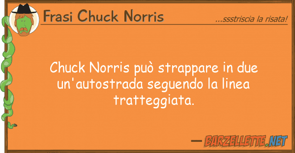 Frasi Chuck Norris chuck norris può strappare due un'au