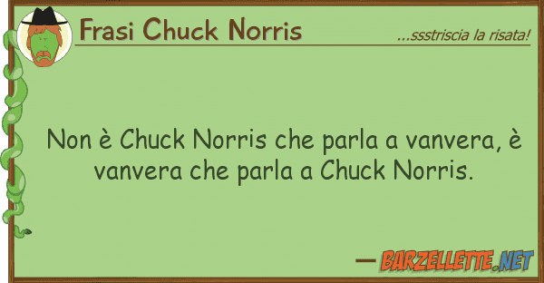 Frasi Chuck Norris è chuck norris parla vanvera,