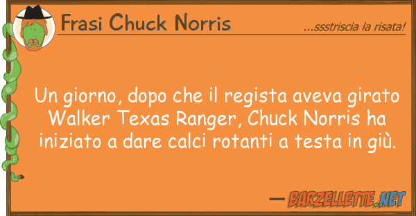 Frasi Chuck Norris giorno, dopo regista aveva gir