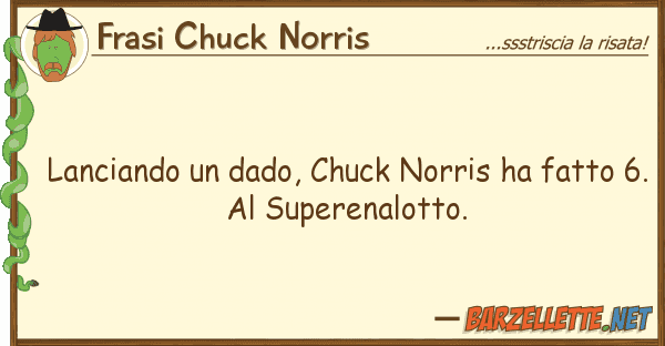 Frasi Chuck Norris lanciando dado, chuck norris ha fatto