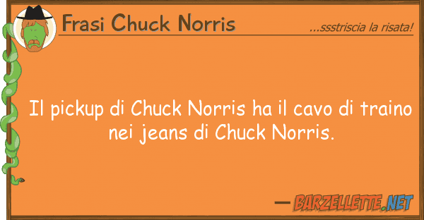 Frasi Chuck Norris pickup chuck norris ha cavo
