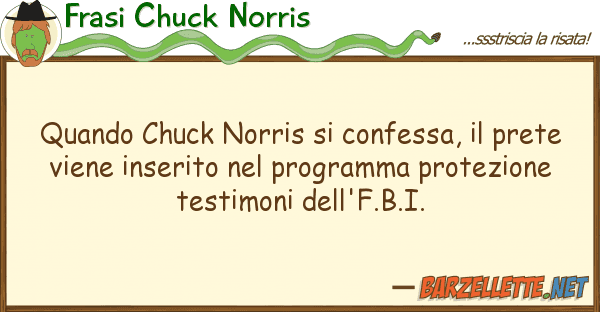 Frasi Chuck Norris quando chuck norris confessa, pret