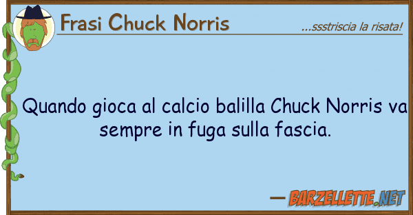 Frasi Chuck Norris quando gioca calcio balilla chuck nor