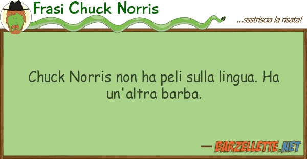 Frasi Chuck Norris chuck norris ha peli lingua. h