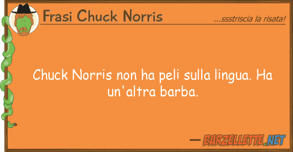 Frasi Chuck Norris chuck norris ha peli lingua. h