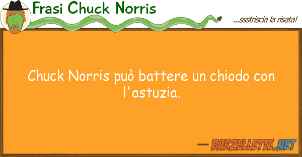 Frasi Chuck Norris chuck norris può battere chiodo