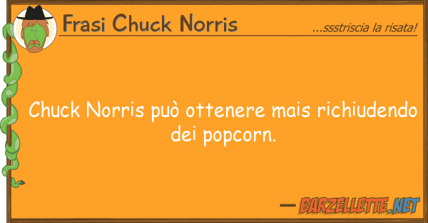Frasi Chuck Norris chuck norris può ottenere mais richiude