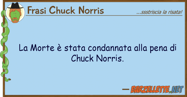 Frasi Chuck Norris morte è stata condannata pena d