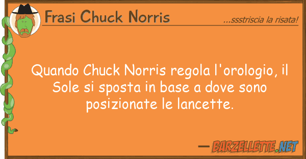 Frasi Chuck Norris quando chuck norris regola l'orologio,