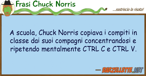 Frasi Chuck Norris scuola, chuck norris copiava compiti