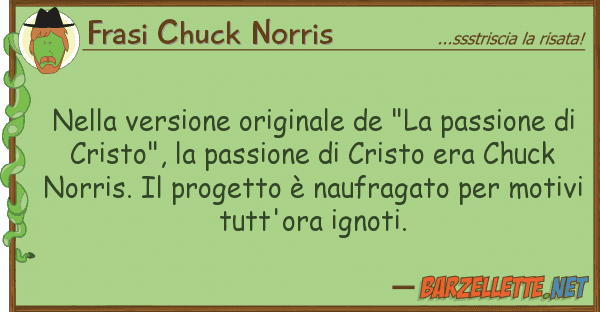 Frasi Chuck Norris versione originale de "la passione
