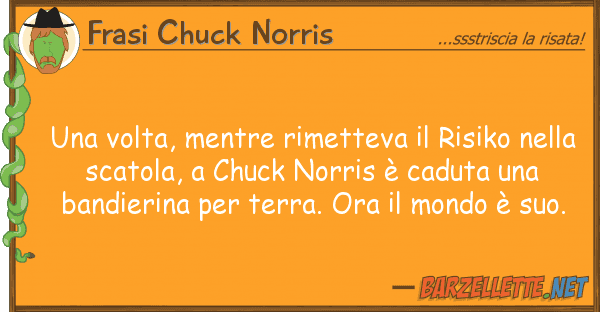 Frasi Chuck Norris volta, mentre rimetteva risiko