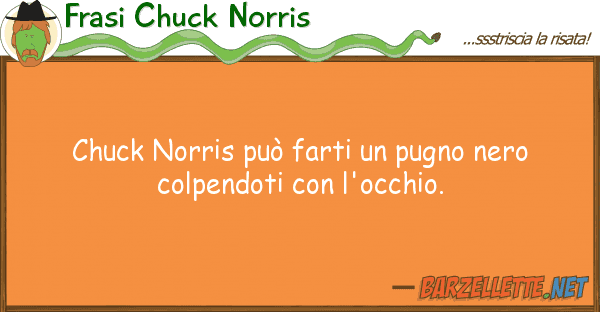 Frasi Chuck Norris chuck norris può farti pugno nero co