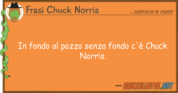 Frasi Chuck Norris fondo pozzo senza fondo c'è chuck