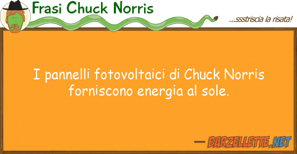 Frasi Chuck Norris pannelli fotovoltaici chuck norris