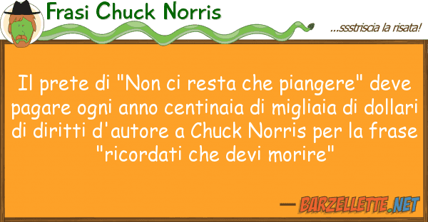 Frasi Chuck Norris prete "non resta piangere"
