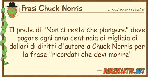 Frasi Chuck Norris prete "non resta piangere"