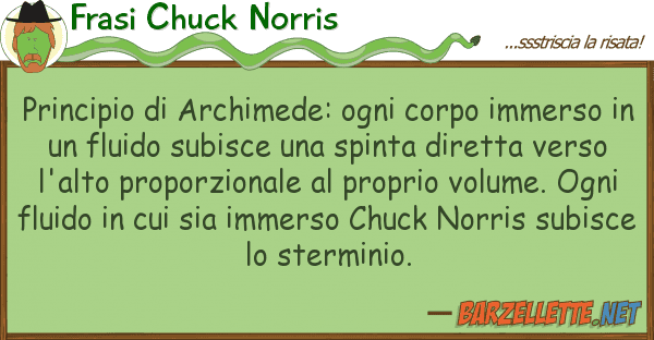 Frasi Chuck Norris principio archimede: ogni corpo immer
